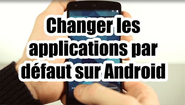 Tutoriel vidéo : les applications par défaut sur Android