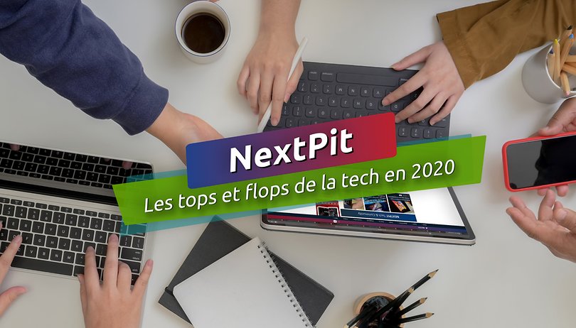 Nouvel An: Les tops et flops tech en 2020 de la rédaction de NextPit